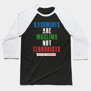 Kashmiri's Are Muslims Not Terrorists #STOPTERROR Baseball T-Shirt